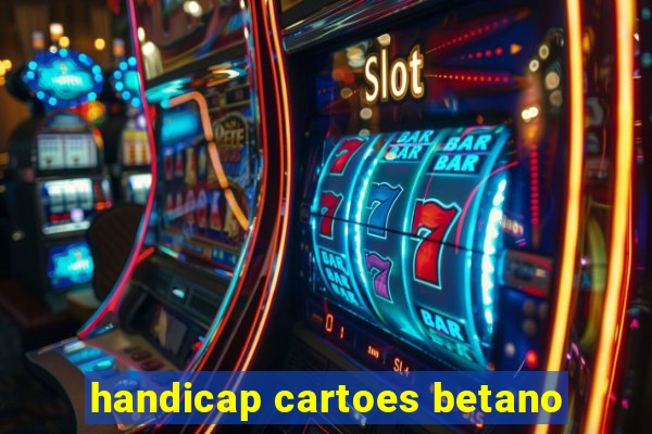 handicap cartoes betano